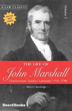 The Life of John Marshall: Frontiersman, Soldier Lawmaker - Beveridge, Albert J.