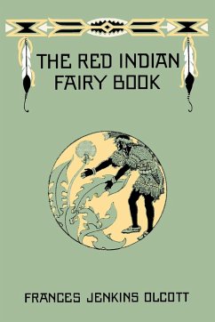 The Red Indian Fairy Book (Yesterday's Classics) - Olcott, Frances Jenkins
