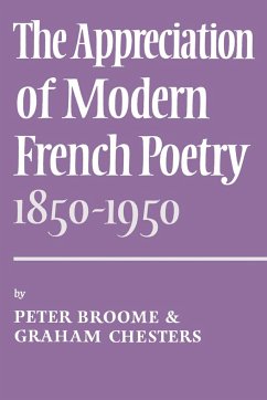 The Appreciation of Modern French Poetry (1850 1950) - Broome, P.; Chesters, Graham; Broome, Peter