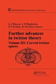 Further Advances in Twistor Theory, Volume III Further Advances in Twistor Theory, Volume III
