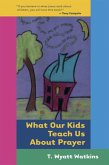 What Our Kids Teach Us About Prayer What Our Kids Teach Us About Prayer