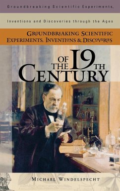 Groundbreaking Scientific Experiments, Inventions, and Discoveries of the 19th Century - Windelspecht, Michael