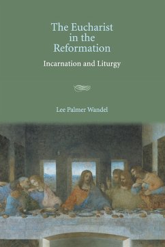 The Eucharist in the Reformation - Wandel, Lee Palmer