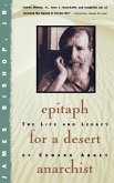 Epitaph for a Desert Anarchist: The Life and Legacy of Edward Abbey