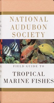 National Audubon Society Field Guide to Tropical Marine Fishes: Caribbean, Gulf of Mexico, Florida, Bahamas, Bermuda - National Audubon Society