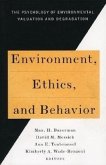 Environment, Ethics, & Behavior: The Psychology of Environmental Valuation and Degradation