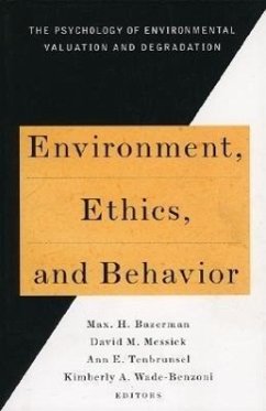 Environment, Ethics, & Behavior: The Psychology of Environmental Valuation and Degradation - Bazerman, Max H.; Messick, David M.; Tenbrunzel, Ann E.