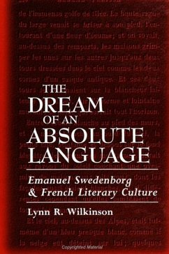 Dream of Absolute Language: Emanuel Swedenborg and French Literary Culture - Wilkinson, Lynn R.