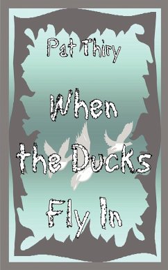 When The Ducks Fly In - Thiry, Pat