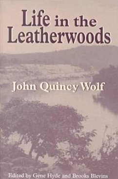 Life in the Leatherwoods - Wolf, John Quincy; Hyde, Gene
