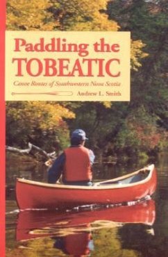 Paddling the Tobeatic - Smith, Andrew