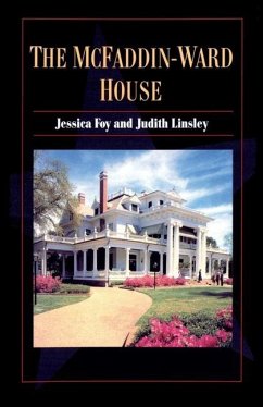 The McFaddin-Ward House: Volume 6 - Foy, Jessica; Linsley, Judith Walker