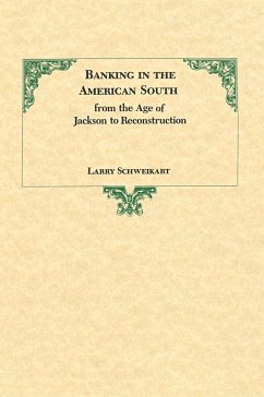 Banking in the American South from the Age of Jackson to Reconstruction - Schweikart, Larry