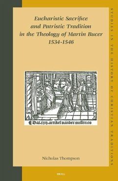 Eucharistic Sacrifice and Patristic Tradition in the Theology of Martin Bucer, 1534-1546 - Thompson, Nicholas