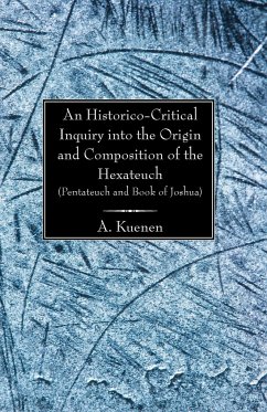 An Historico-Critical Inquiry into the Origin and Composition of the Hexateuch (Pentateuch and Book of Joshua) - Kuenen, A.