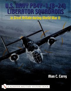 U.S. Navy Pb4y-1 (B-24) Liberator Squadrons: In Great Britain During World War II - Carey, Alan C.