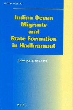 Indian Ocean Migrants and State Formation in Hadhramaut - Freitag, Ulrike