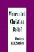 Warranted Christian Belief - Plantinga, Alvin