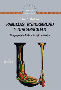 Familias, enfermedad y discapacidad, una propuesta desde la terapia sistemática - Rolland, John S.