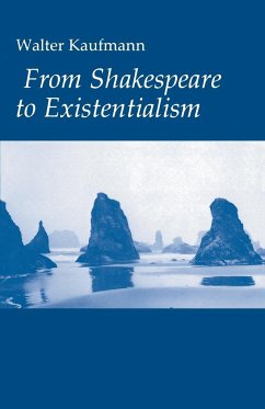 From Shakespeare to Existentialism - Kaufmann, Walter A.