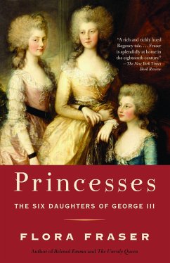 Princesses: The Six Daughters of George III - Fraser, Flora