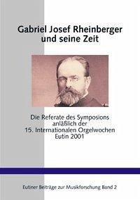 Gabriel Josef Rheinberger und seine Zeit - Petersen-Mikkelsen, Birger; West, Martin