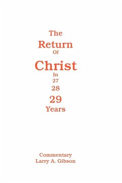 The Return of Christ in 29 Years - Gibson, Larry A.