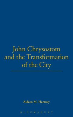 John Chrysostom and the Transformation of the City Cover John Chrysostom and the Transformation of the City