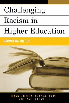 Challenging Racism in Higher Education - Chesler, Mark; Lewis, Amanda E.; Crowfoot, James E.