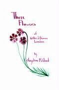 Three Flowers of Willie J. Etsunen London - McCleod, Angelina