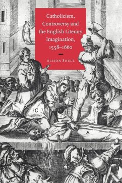 Catholicism, Controversy and the English Literary Imagination, 1558 1660 - Shell, Alison