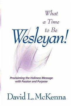 What a Time to Be a Wesleyan! - Mckenna, David L.