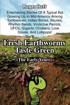 Fresh Earthworms Taste Green - Huff, Roger