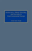 Democracy, Ethnic Diversity, and Security in Post-Communist Europe
