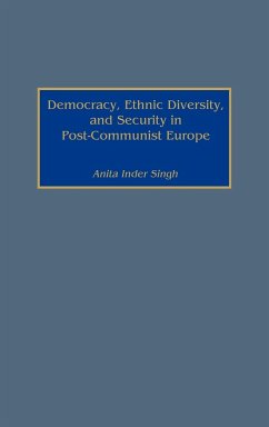 Democracy, Ethnic Diversity, and Security in Post-Communist Europe - Inder Singh, Anita; Singh, Anita I.