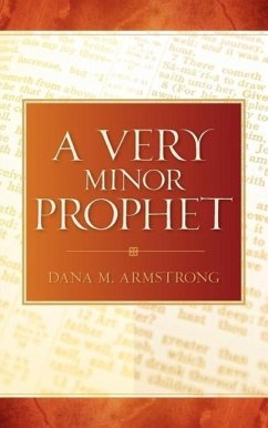 A Very Minor Prophet - Armstrong, Dana M.