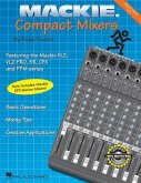 MacKie Compact Mixers: Basic Operations, Mixing Tips, Creative Applications