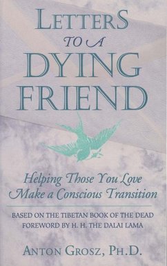 Letters to a Dying Friend: Helping Those You Love Make a Conscious Transition - Grosz, Anton; Kern Foundation; Grosz Phd, Anton
