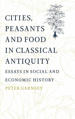 Cities, Peasants and Food in Classical Antiquity - Garnsey, Peter