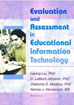 Evaluation and Assessment in Educational Information Technology - Johnson, D Lamont; Maddux, Cleborne D; Liu, Leping