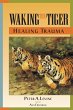 Waking the Tiger: Healing Trauma - Bild 1