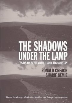 The Shadows Under the Lamp: Essays on September 11 and Afghanistan - Creagh, Ronald; Gemie, Sharif