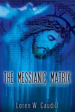 The Messianic Matrix - Caudill, Loren W
