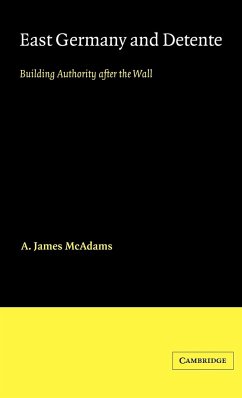 East Germany and Detente - Mcadams, A. James; A. James, McAdams