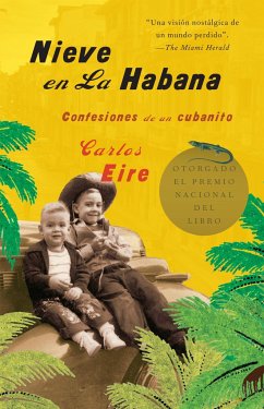 Nieve En La Habana: Confesiones de Un Cubanito / Waiting for Snow in Havana: Con Fessions of a Cuban Boy - Eire, Carlos