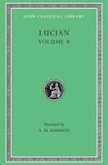 The Passing of Peregrinus. The Runaways. Toxaris or Friendship. The Dance. Lexiphanes. The Eunuch. Astrology. The Mistaken Critic. The Parliament of the Gods. The Tyrannicide. Disowned