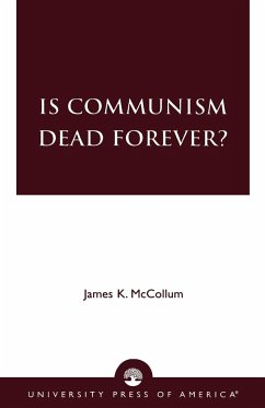 Is Communism Dead Forever? - Mccollum, James K.