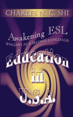 Awakening ESL (English as a Second Language) Education in U.S.A. - Shi, Charles N. C.