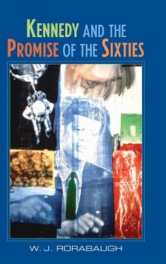 Kennedy and the Promise of the Sixties - Rorabaugh, William J.; Rorabaugh, W. J.