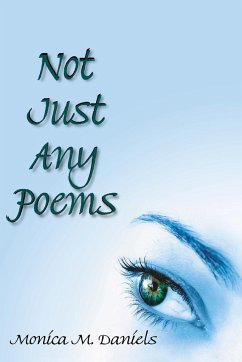 Not Just Any Poems - Daniels, Monica M.